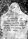    In memory of Alvin, Son of Joseph & Lucy Smith, who died Nov. 19, 1823, in His 25 year of His life.