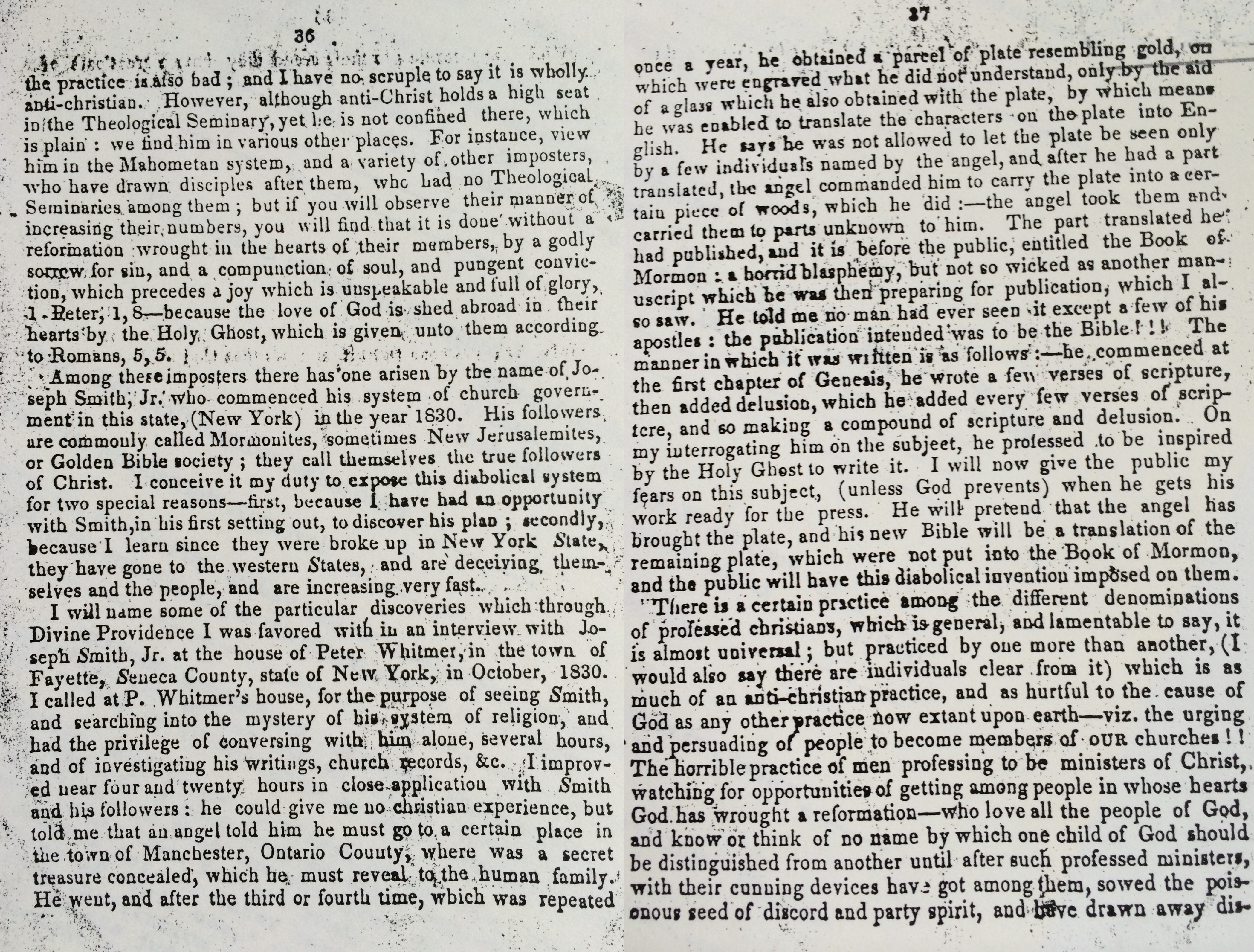 &nbsp;&nbsp;&nbsp;...at the house of Peter Whitmer, in the town of Fayette, Seneca County, state of New York, in October, 1830... (Joseph Smith) told me... He went, and after the third or fourth time, which was repeated once a year, he obtained a parcel of plate resembling gold, on which were engraved what he did not understand, only by the aid of a glass which he also obtained with the plate