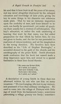 &nbsp;&nbsp;&nbsp;The boy's education, or rather the rude smattering of learning that went by that name, was but added preparation for that which lay before him; he was not given to books, and the few he was persuaded to read were of vicious tendency, and set his imagination in the wrong direction. His favorites have been described as the Life of Stephen Burroughs, a scoundrel dressed in the garb of the church, and the autobiography of the pirate Kidd. Smith afterward made confession that the book last named made a deep impression upon him, and owned to a special fascination in these lines found therein:<br>

&nbsp;&nbsp;&nbsp;My name was Robert Kidd,<br>
&nbsp;&nbsp;&nbsp;As I sailed, as I sailed;<br>
&nbsp;&nbsp;&nbsp;And most wickedly I did,<br>
&nbsp;&nbsp;&nbsp;God's laws I did forbid,<br>
&nbsp;&nbsp;&nbsp;As I sailed, as I sailed.<br>