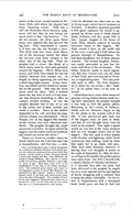 &nbsp;&nbsp;&nbsp;There was, however, another object for which Smith said the Lord had sent him to Susquehanna; and that was -- a wife. Until he obtained one there was no use in trying to get certain buried treasures at Palmyra. A headless Spaniard guarded it with great vigilance, but would, it appeared, be driven away if Smith should shake millinery and dry-goods bills at him. Joseph stopped at the house of Isaac Hale, already noticed as having furnished board to the diggers. Mr. Hale owned a farm. on the north side of the river, a mile and a half below the present borough of Susquehanna. He had three daughters, two of them already married. The second daughter, Emma, was easily persuaded to join her fortunes with those of the adventurer. The father, however, made so much opposition that they crossed over into the State of New York, and were married at Windsor, a neighboring town. This was probably early in 1826. Mr. Hale threatened to shoot his son-in-law the Peeker, as he called him -- if he ever returned.